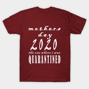 mother day 2020 quarantine T-Shirt